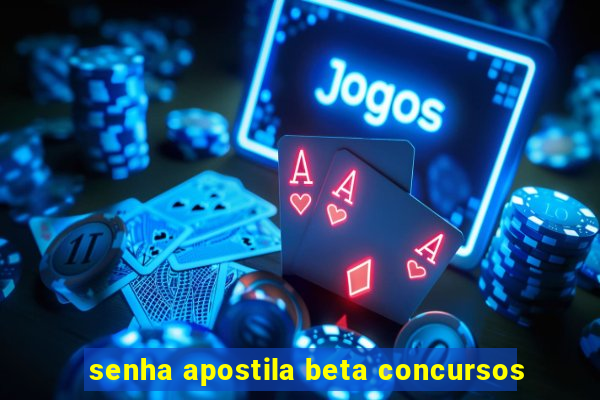 senha apostila beta concursos